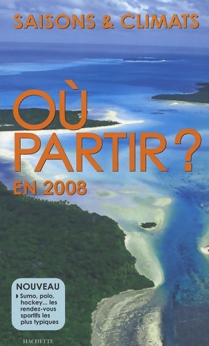 Livrenpoche : Où partir en 2008 ? saisons et climats - Jean-Noël Darde - Livre