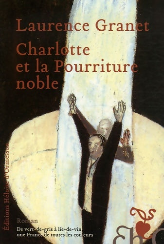 Livrenpoche : Charlotte et la pourriture noble - Laurence Granet - Livre