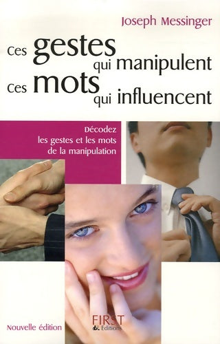Livrenpoche : Ces gestes qui manipulent ces mots qui influencent - Joseph Messinger - Livre