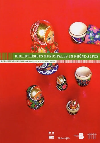 Livrenpoche : Bibliothèques municipales en Rhône-Alpes : Des acteurs culturels au service de la population - Bertrand Calenge - Livre