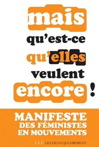 Livrenpoche : Mais qu'est-ce qu'elles veulent encore ! Manifeste des féministes en mouvements - Osez Le Feminisme - Livre