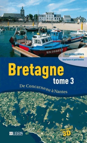 Livrenpoche : Bretagne : Tome III de Concarneau à Nantes - Dominique Le Brun - Livre