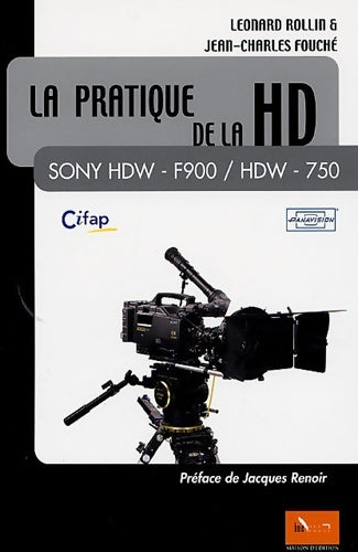 Livrenpoche : La pratique de la hd : Sony hdw f900 hdw 750 - Léonard Rollin - Livre