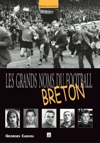Livrenpoche : Grands noms du football breton (les) - Georges Cadiou - Livre