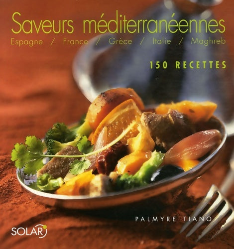 Livrenpoche : Saveurs méditerranéennes : 150 recettes - Palmyre Tiano - Livre