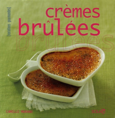 Livrenpoche : Crèmes brûlées - Camille Murano - Livre