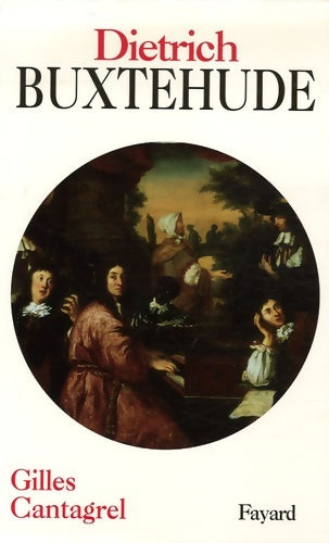 Livrenpoche : Dietrich Buxtehude - Gilles Cantagrel - Livre
