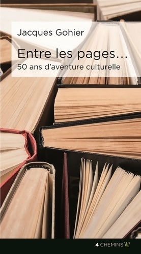 Livrenpoche : Entre les pages... 50 ans d'aventures culturelles - Jacques Gohier - Livre
