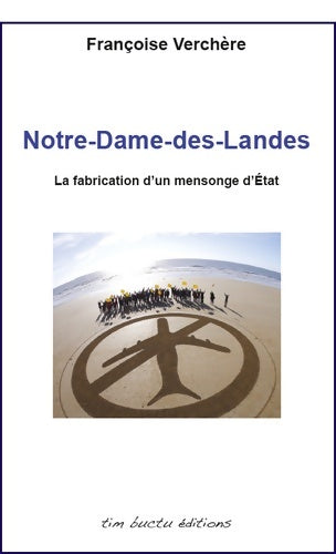 Livrenpoche : Notre-Dame-des-Landes. La fabrication d'un mensonge d'état - Françoise Verchère - Livre