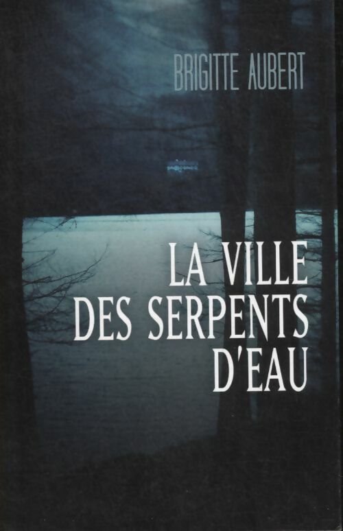 Livrenpoche : La ville des serpents d'eau - Brigitte Aubert - Livre