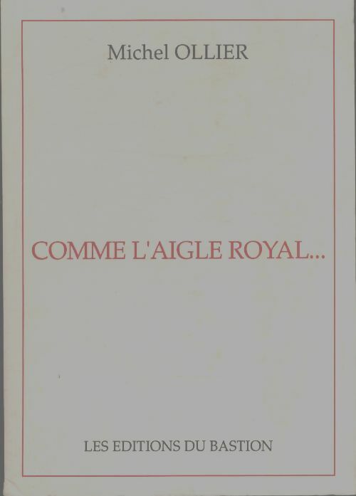 Livrenpoche : Comme l'aigle royal - Michel Ollier - Livre