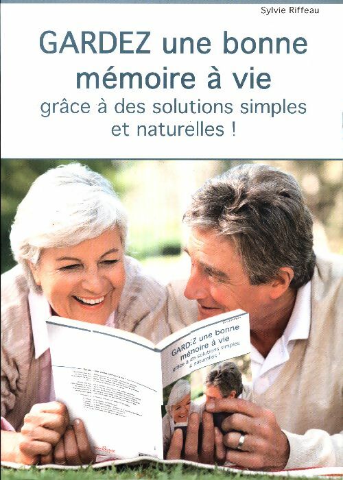Livrenpoche : Gardez une bonne mémoire à vie grâce à des solutions simples et naturelles - Sylvie Riffeau - Livre