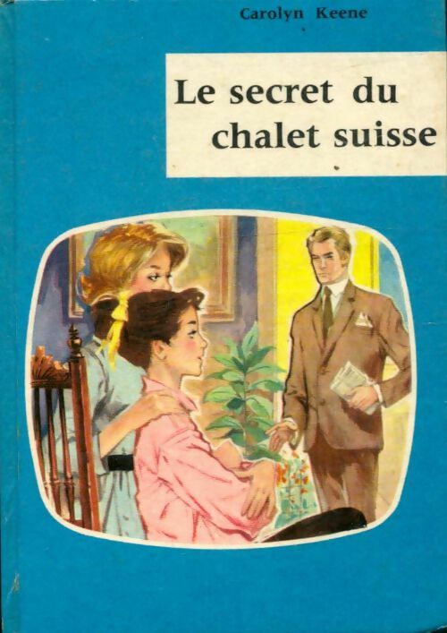 Le secret du chalet suisse - Carolyn Keene - Livre