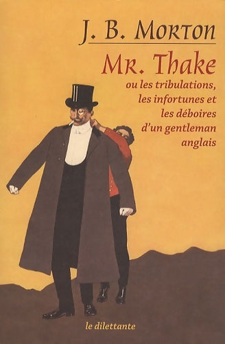 Livrenpoche : Mr. Thake. Ou les tribulations les infortunes et les déboires d'un gentleman anglais - Morton John Bongham (beachcomber) - Livre