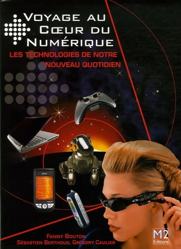 Livrenpoche : Voyage au coeur du numérique : Les technologies de notre nouveau quotidien - Fanny Bouton - Livre