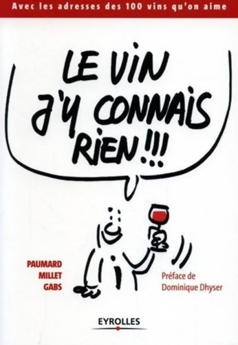 Livrenpoche : Le vin j'y connais rien !!! : Avec les adresses des 100 vins qu'on aime - Gabs - Livre