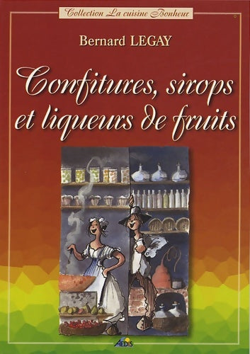 Livrenpoche : Confitures sirops et liqueurs de fruits - Bernard Legay - Livre