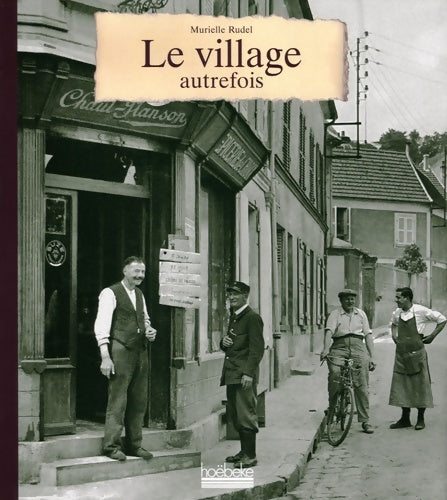 Livrenpoche : Le village autrefois - Murielle Rudel - Livre