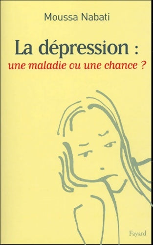 Livrenpoche : La dépression : Une maladie ou une chance ? - Moussa Nabati - Livre