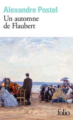 Livrenpoche : Un automne de Flaubert - Alexandre Postel - Livre