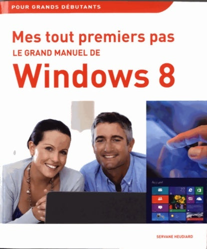 Livrenpoche : Mes tout premiers pas - le grand manuel de windows 8 - Servane Heudiard - Livre