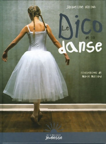 Livrenpoche : Le dico de la danse - Jacqueline Vallon - Livre