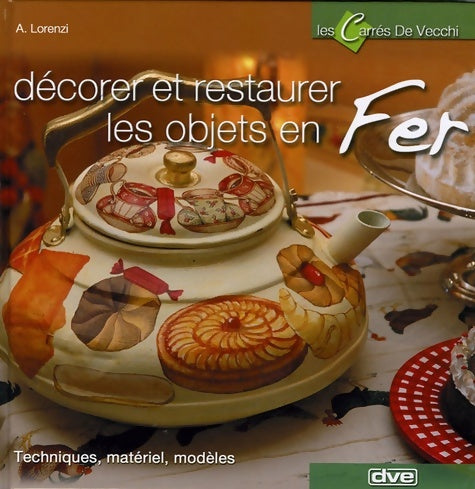 Livrenpoche : Décorer et restaurer les objets en fer - A. Lorenzi - Livre