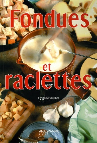 Livrenpoche : Fondues et raclettes - Francis Bouitiller - Livre