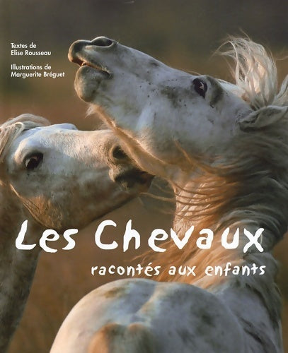 Livrenpoche : Les chevaux racontés aux enfants - Elise Rousseau - Livre
