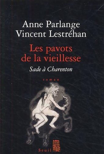 Livrenpoche : Les pavots de la vieillesse. Sade à charenton - Vincent Lestréhan - Livre