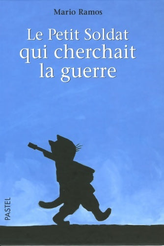 Livrenpoche : Le petit soldat qui cherchait la guerre - Mario Ramos - Livre