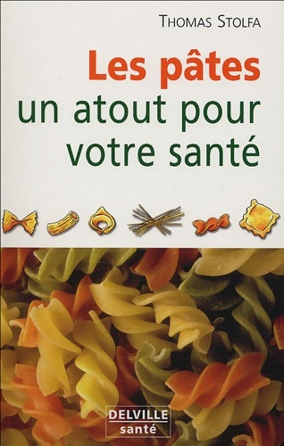 Livrenpoche : Pâtes. Un atout pour votre santé - Thomas Stolfa - Livre