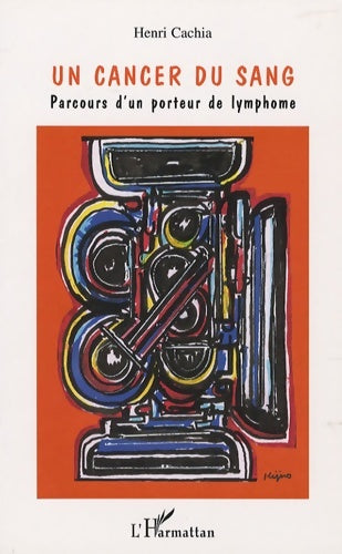 Livrenpoche : Un cancer du sang : Parcours d'un porteur de lymphome - Henri Cachia - Livre