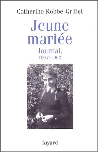 Livrenpoche : Jeune mariée : Journal 1957-1962 - Catherine Robbe-Grillet - Livre