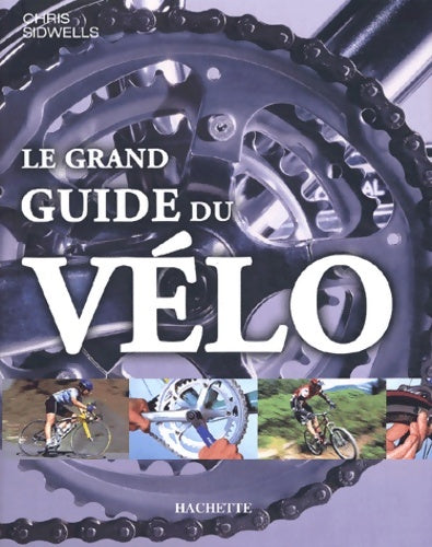 Livrenpoche : Le grand guide du vélo - Chris Sidwells - Livre
