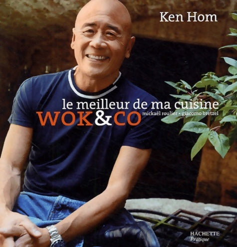 Wok et compagnie : Le meilleur de ma cuisine - Ken Hom - Livre