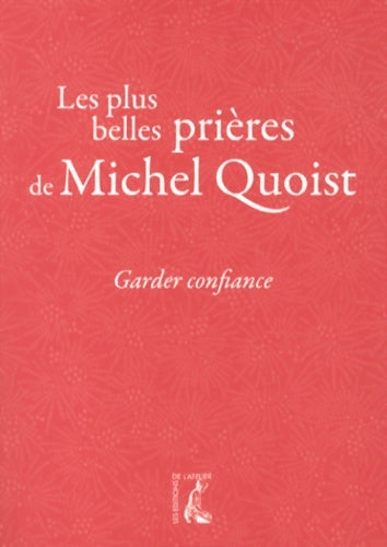 Livrenpoche : Garder confiance : Les plus belles prières de Michel Quoist - Michel Quoist - Livre