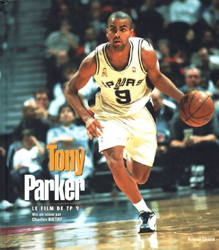 Livrenpoche : Tony parker : Le film de tp 9 - Charles Bietry - Livre
