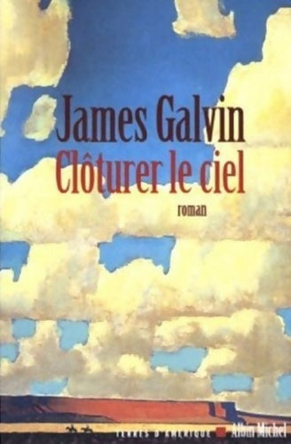 Livrenpoche : Clôturer le ciel - James Galvin - Livre