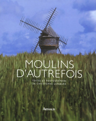 Livrenpoche : Moulins d'autrefois - Christophe Lefébure - Livre