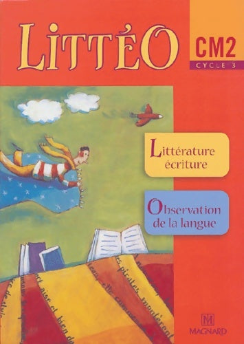 Livrenpoche : Littéo : CM2 - cycle 3 - Brigitte Louichon - Livre