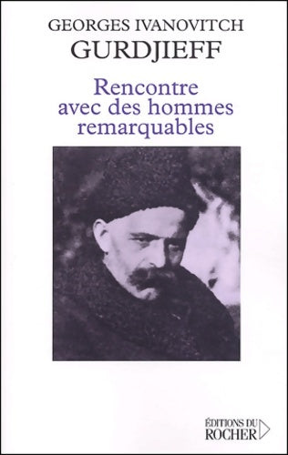 Rencontre avec des hommes remarquables - George Ivanovitch Gurdjieff - Livre
