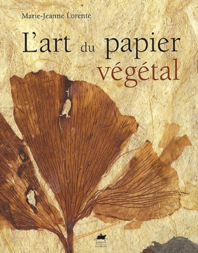 L'art du papier végétal - Marie-jeanne Lorenté - Livre