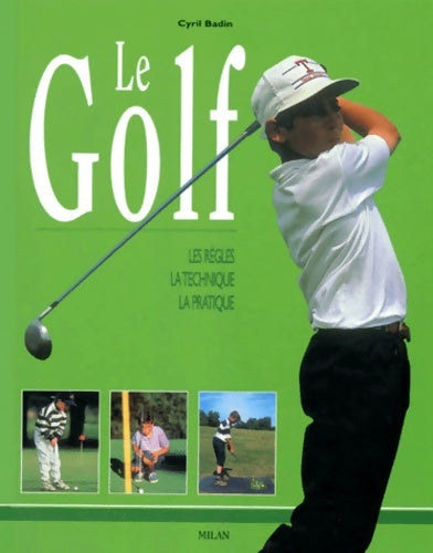 Livrenpoche : Le golf : Les règles - la technique - la pratique - Cyril Badin - Livre