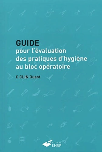 Livrenpoche : Guide pour l'évaluation des pratiques d'hygiène au bloc opératoire - C. Clin Ouest - Livre
