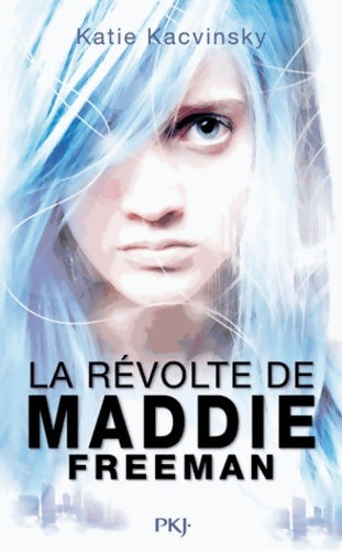 Livrenpoche : La révolte de Maddie Freeman - Katie Kacvinsky - Livre