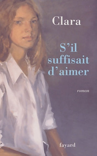Livrenpoche : S'il suffisait d'aimer - Clara Lejeune - Livre