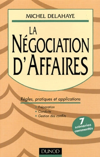 Livrenpoche : La négociation d'affaires - règles pratiques et applications : Règles pratiques et applications - Michel Delahaye - Livre