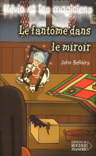 Livrenpoche : Kévin et les magiciens Tome IV : Le fantôme dans le miroir - John Bellairs - Livre