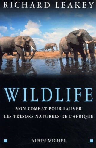 Livrenpoche : Wildlife : Mon combat pour sauver les trésors naturels de L'Afrique - Richard Leakey - Livre